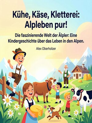 cover image of Kühe, Käse, Kletterei--Alpleben pur!